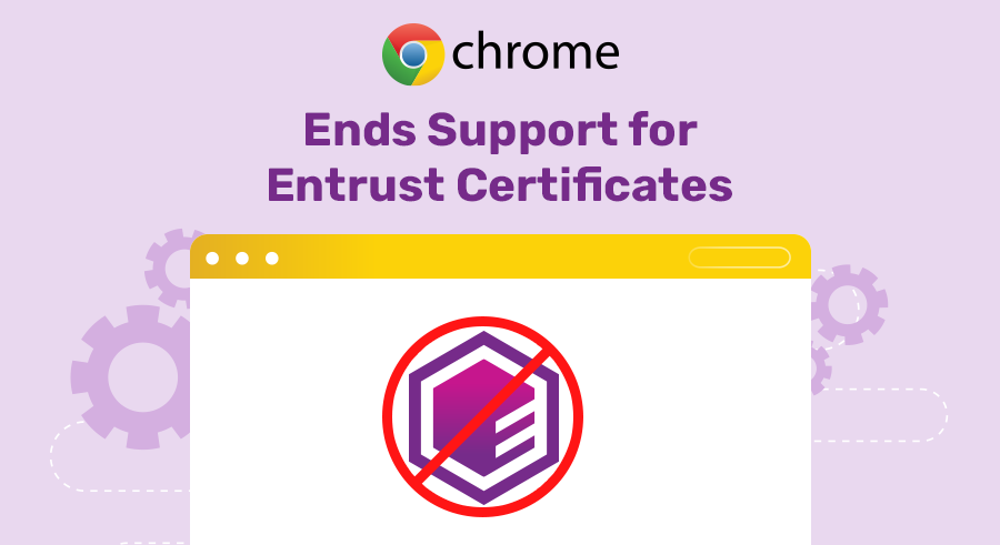 Google’s Big Move: Entrust Certificates to Be Blocked in Chrome Starting November 2024